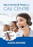 How to Survive (& Thrive) in a Call Centre (eBook, ePUB)