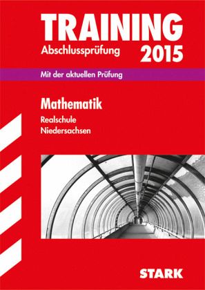 Mathematik, Realschule Niedersachsen / Training Abschlussprüfung 2015 Mathematik, Realschule Niedersachsen / Training Abschlussprüfung 2015