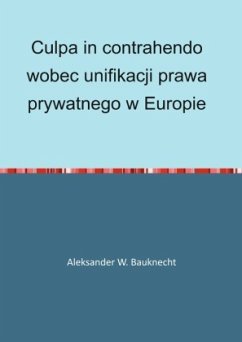 Culpa in contrahendo wobec unifikacji prawa prywatnego w Europie - Bauknecht, Aleksander