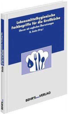 Lebensmittelhygienische Fachbegriffe für die Großküche - Reiche, Dr.-Ing. Robert