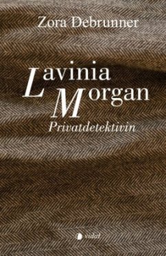Lavinia Morgan - Privatdetektivin - Debrunner, Zora