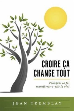 Croire ca change tout (eBook, ePUB) - Tremblay, Jean