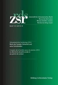 ZSR Band 133 (2014) II - Schweizerischer Juristentag 2014 / Congrès de la Société suisse des Juristes 2014