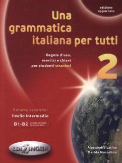Livello intermedio, B1-B2 / Una grammatica italiana per tutti 2 - Latino, Alessandra;Muscolino, Marida