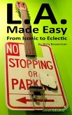 L.A. Made Easy: From Iconic to Eclectic (eBook, ePUB)