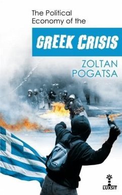 Political Economy of the Greek Crisis (eBook, ePUB) - Pogatsa, Zoltan