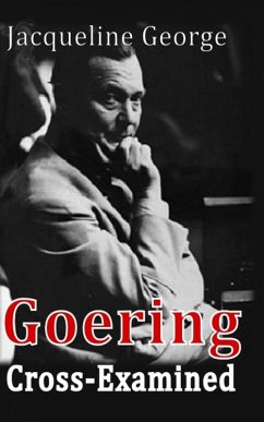 Goering Cross-Examined (eBook, ePUB) - George, Jacqueline