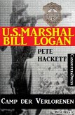 U.S. Marshal Bill Logan, Band 30: Camp der Verlorenen (eBook, ePUB)