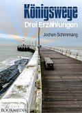 Königswege: Drei Erzählungen (eBook, ePUB)