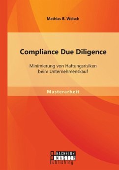 Compliance Due Diligence: Minimierung von Haftungsrisiken beim Unternehmenskauf - Welsch, Mathias B.