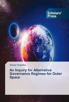 An Inquiry for Alternative Governance Regimes for Outer Space - Chaddha, Shane