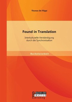 Found in Translation: Interkulturelle Verständigung durch die Synchronisation - Filippi, Thomas De