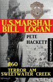 U.S. Marshal Bill Logan, Band 60: Terror am Sweetwater Creek (eBook, ePUB)