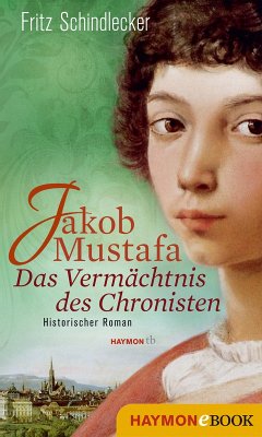 Jakob Mustafa - Das Vermächtnis des Chronisten (eBook, ePUB) - Schindlecker, Fritz