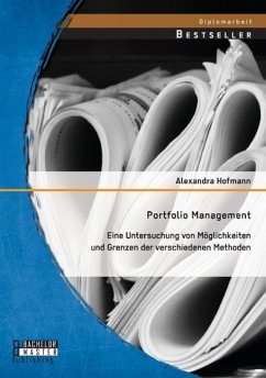 Portfolio Management: Eine Untersuchung von Möglichkeiten und Grenzen der verschiedenen Methoden - Hofmann, Alexandra