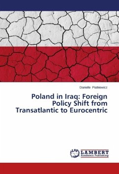 Poland in Iraq: Foreign Policy Shift from Transatlantic to Eurocentric - Piatkiewicz, Danielle