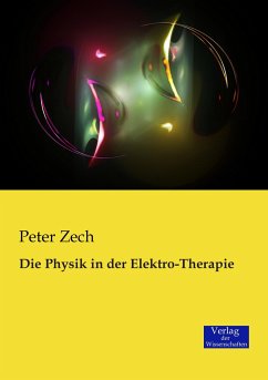 Die Physik in der Elektro-Therapie - Zech, Peter