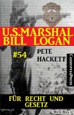 U.S. Marshal Bill Logan, Band 54: Für Recht und Gesetz (eBook, ePUB)
