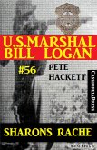 U.S. Marshal Bill Logan, Band 56: Sharons Rache (eBook, ePUB)