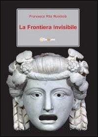 La frontiera invisibile - Francesca Rita Rombolà