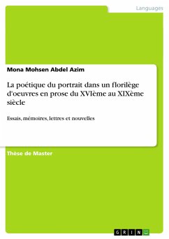 La poétique du portrait dans un florilège d'oeuvres en prose du XVIème au XIXème siècle - Mohsen Abdel Azim, Mona