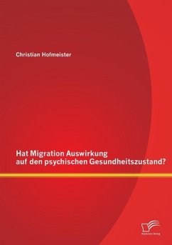 Hat Migration Auswirkung auf den psychischen Gesundheitszustand? - Hofmeister, Christian