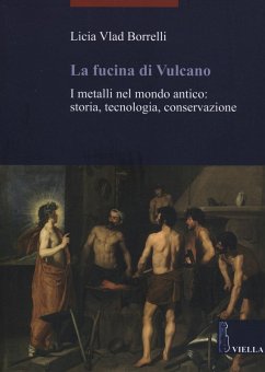 Cover La fucina di Vulcano. I metalli nel mondo antico: storia, tecnologia, conservazione