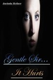 Gentle Sir... It Hurts (eBook, ePUB)