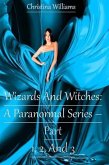 Wizards And Witches: A Paranormal Series - Part 1, 2, And 3 (eBook, ePUB) Wizards And Witches: A Paranormal Series - Part 1, 2, And 3 (eBook, ePUB)