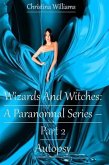 Wizards And Witches: A Paranormal Series - Part 2 - Autopsy (eBook, ePUB) Wizards And Witches: A Paranormal Series - Part 2 - Autopsy (eBook, ePUB)
