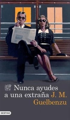 Nunca ayudes a una extraña - Guelbenzu, José M.