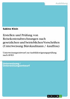 Erstellen und Prüfung von Reisekostenabrechnungen nach gesetzlichen und betrieblichen Vorschriften (Unterweisung Bürokaufmann / -kauffrau) - Klein, Sabine