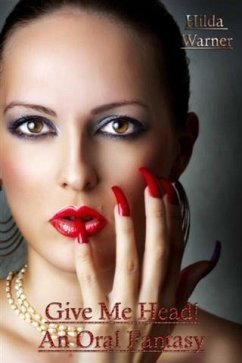 Cover Give Me Head! An Oral Fantasy (eBook, ePUB)