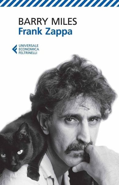 Frank Zappa. La vita e la musica di un uomo «Absolutely free» Frank Zappa. La vita e la musica di un uomo «Absolutely free»