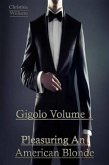 Gigolo Volume 1 Pleasuring An American Blonde (eBook, ePUB) Gigolo Volume 1 Pleasuring An American Blonde (eBook, ePUB)