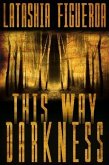 This Way Darkness (eBook, ePUB)