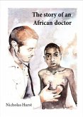 The Story of an African Doctor (eBook, ePUB)