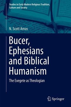 Bucer, Ephesians and Biblical Humanism - Amos, N. Scott