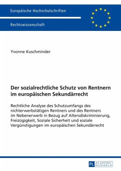 Der sozialrechtliche Schutz von Rentnern im europäischen Sekundärrecht - Kuschminder, Yvonne