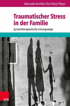 Traumatischer Stress in der Familie - Korittko, Alexander;Pleyer, Karl H.