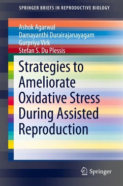 Strategies to Ameliorate Oxidative Stress During Assisted Reproduction - Agarwal, Ashok;Durairajanayagam, Damayanthi;Virk, Gurpriya