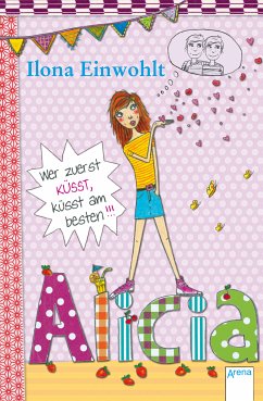 Wer zuerst küsst, küsst am besten / Alicia Bd.2 (eBook, ePUB) - Einwohlt, Ilona