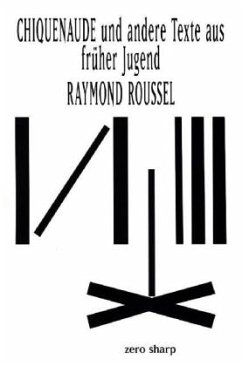 Chiquenaude und andere Texte aus früher Jugend - Roussel, Raymond