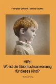 Hilfe! Wo ist die Gebrauchsanweisung für dieses Kind? (eBook, ePUB)