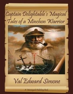 Captain Delightable's Magical Tales of a Minchon Warrior (eBook, ePUB) - Simone, Val Edward