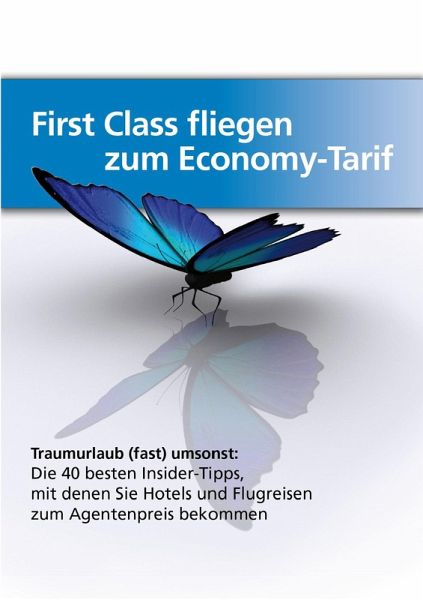 First-Class fliegen zum Economy-Tarif (eBook, PDF) First-Class fliegen zum Economy-Tarif (eBook, PDF)