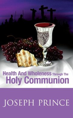 Health And Wholeness Through The Holy Communion (eBook, ePUB) - Prince, Joseph