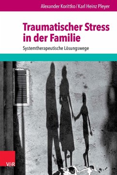 Traumatischer Stress in der Familie (eBook, PDF) - Korittko, Alexander; Pleyer, Karl Heinz