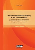 Naturwissenschaftliche Bildung in der Frühen Kindheit: Ein grundlegender Vergleich der schwedischen Entwicklungspädagogik mit dem Konzept der Stiftung ¿Haus der kleinen Forscher¿