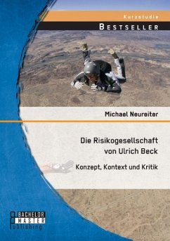 Die Risikogesellschaft von Ulrich Beck: Konzept, Kontext und Kritik - Neureiter, Michael